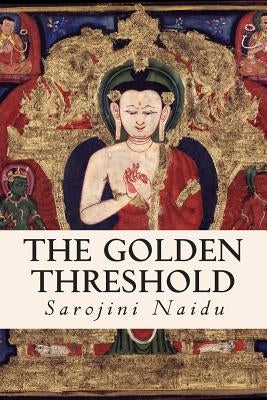 The Golden Threshold by Naidu, Sarojini