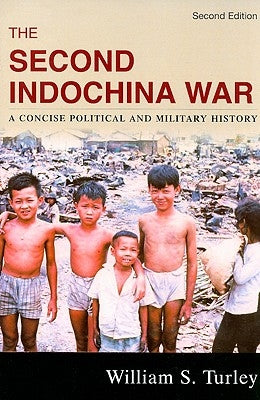 The Second Indochina War: A Concise Political and Military History, Second Edition by Turley, William S.