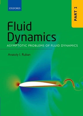 Fluid Dynamics: Part 2: Asymptotic Problems of Fluid Dynamics by Ruban, Anatoly I.