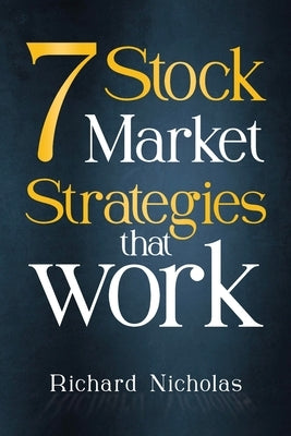 7 Stockmarket Strategies that work: Proven ways of making money from the markets by Trader, Anywhere