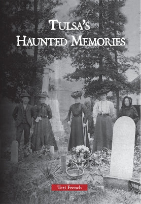 Tulsa's Haunted Memories by French, Teri