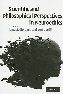 Scientific and Philosophical Perspectives in Neuroethics by Giordano, James J.