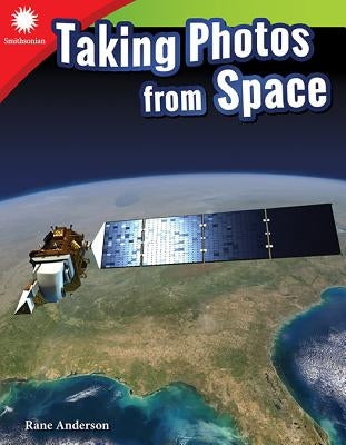Taking Photos from Space by Anderson, Rane