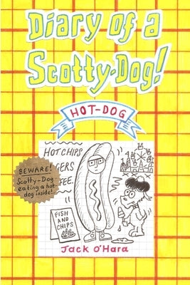 Diary of a Scotty-Dog! Hot-Dog by O'Hara, Jack