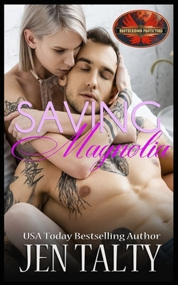 Saving Magnolia: Brotherhood Protectors World by Protectors World, Brotherhood