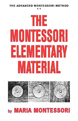 The Montessori Elementary Material by Montessori, Maria