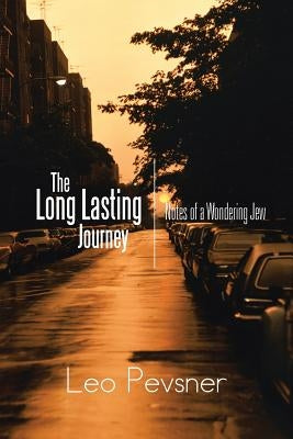 The Long Lasting Journey: Notes of a Wondering Jew by Pevsner, Leo