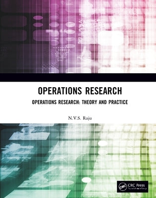 Operations Research: Operations Research: Theory and Practice by Raju, N. V. S.