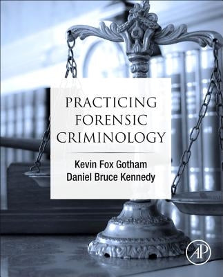 Practicing Forensic Criminology by Fox Gotham, Kevin