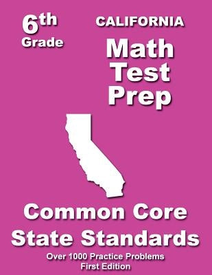 California 6th Grade Math Test Prep: Common Core Learning Standards by Treasures, Teachers'