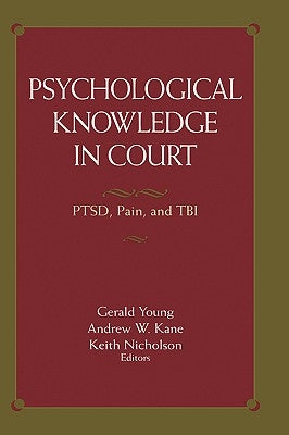 Psychological Knowledge in Court: Ptsd, Pain, and Tbi by Young, Gerald