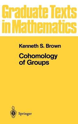 Cohomology of Groups by Brown, Kenneth S.