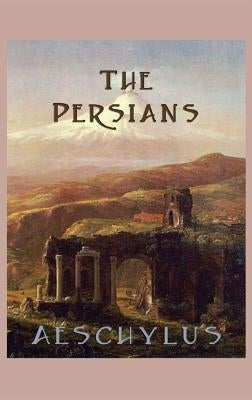 The Persians by Aeschylus, Aeschylus