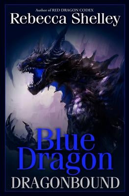 Dragonbound: Blue Dragon: Dragonbound by Shelley, Rebecca
