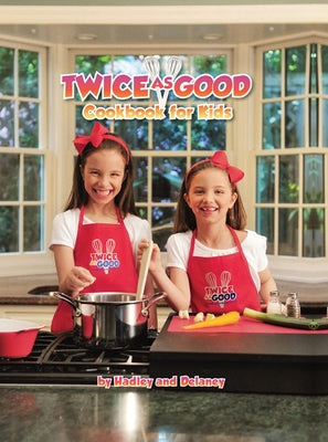 Twice as Good Cookbook for Kids by Hadley