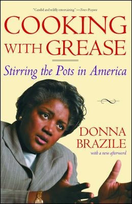Cooking with Grease: Stirring the Pots in America by Brazile, Donna