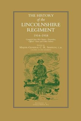 History of the Lincolnshire Regiment 1914-1918 by Simpson, C. R.