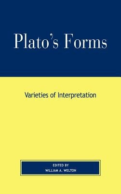 Plato's Forms: Varieties of Interpretation by Welton, William A.