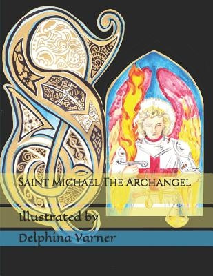 Saint Michael The Archangel: coloring book by Varner, Delphina