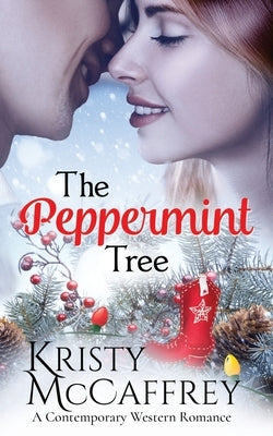 The Peppermint Tree: A Contemporary Western Romance by McCaffrey, Kristy