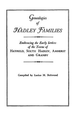 Genealogies of Hadley [Massachusetts] Families by Boltwood, Lucius M.