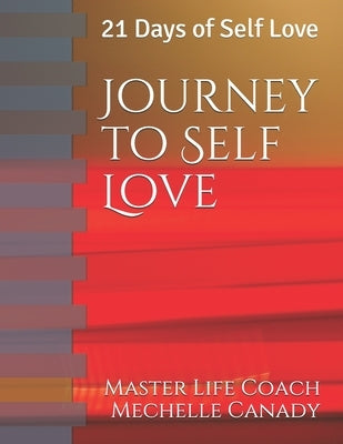 Journey to Self Love: 21 Days of Self Love by Canady, Mechelle