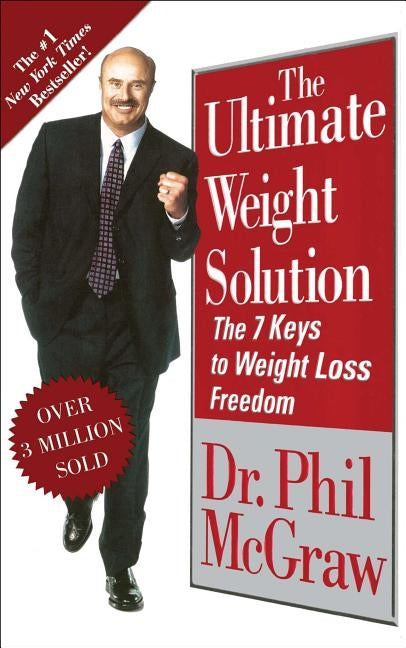 Ultimate Weight Solution: The 7 Keys to Weight Loss Freedom by McGraw, Phillip C.