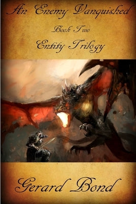 An Enemy Vanquished: Book Two Entity Trilogy by Bond, Gerard