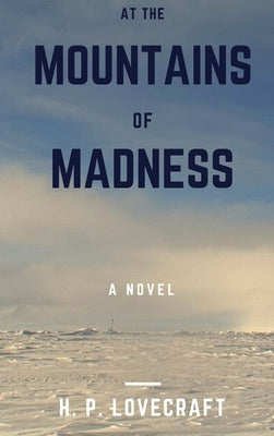 At the Mountains of Madness by Lovecraft, H. P.