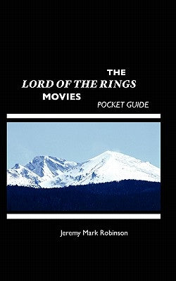 The Lord of the Rings Movies: Pocket Guide by Robinson, Jeremy Mark