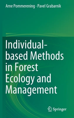 Individual-Based Methods in Forest Ecology and Management by Pommerening, Arne