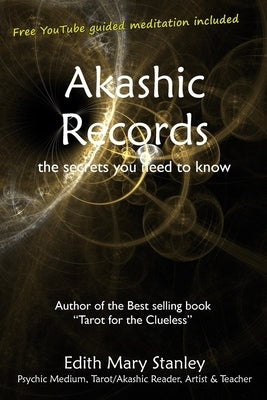 Akashic Records: the secrets you need to know by Stanley, Edith Mary