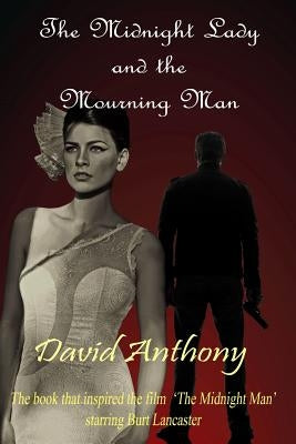 The Midnight Lady and the Mourning Man by Anthony, David