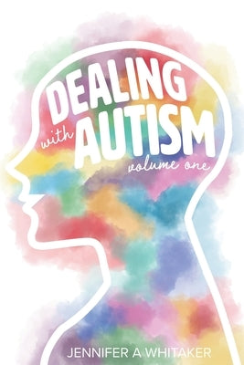 Dealing With Autism by Whitaker, Jennifer a.