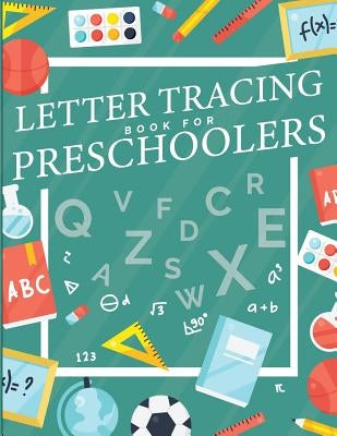 Letter Tracing Book for Preschoolers: letter tracing preschool, letter tracing, letter tracing kid 3-5, letter tracing preschool, letter tracing workb by Boyce, Lesli