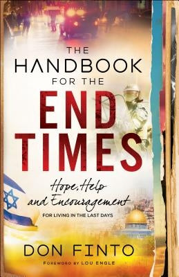 The Handbook for the End Times: Hope, Help and Encouragement for Living in the Last Days by Finto, Don