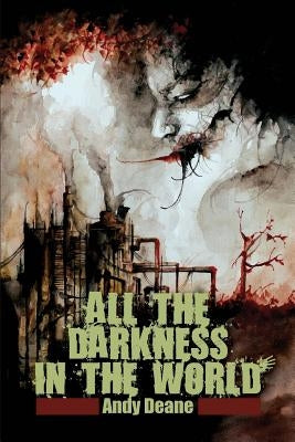 All the Darkness in the World by Deane, Andy