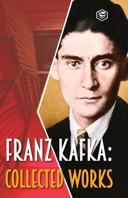 Franz Kafka: Collected Works by Kafka, Franz