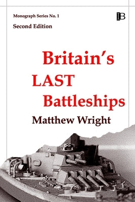 Britain's Last Battleships by Wright, Matthew