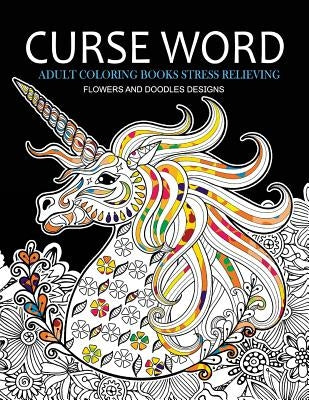 Curse Word Adults Coloring Books: Flowers and Doodles Design (Swearing coloring books) by Curse Word Adults Coloring Books