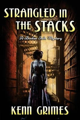 Strangled in the Stacks: A Booker Falls Mystery by Grimes, Kenn