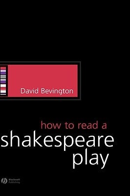 How to Read a Shakespeare Play by Bevington, David