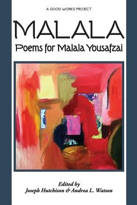 Malala: Poems for Malala Yousafzai by Hutchison, Joseph