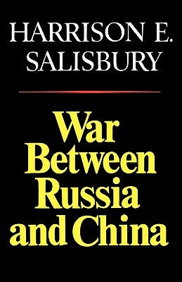 War Between Russia and China by Salisbury, Harrison E.
