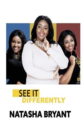 See It Differently by Bryant, Natasha