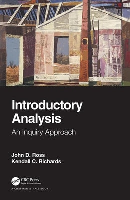 Introductory Analysis: An Inquiry Approach by Ross, John D.