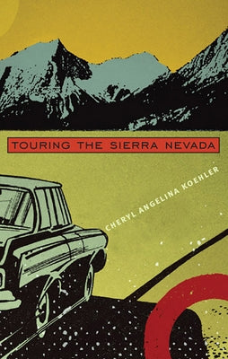 Touring the Sierra Nevada by Koehler, Cheryl Angelina