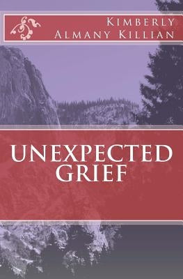 Unexpected Grief by Killian, Kimberly Almany
