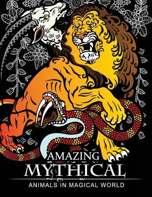 Amazing Mythical Animals in Magical World: Adult Coloring Book Chimera, Phoenix, Mermaids, Pegasus, Unicorn, Dragon, Hydra and other. by Adult Coloring Book