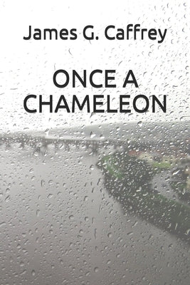 Once a Chameleon by Caffrey, James G.